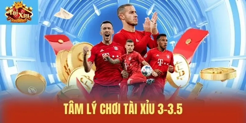Tâm lý chơi tài xỉu 3-3.5