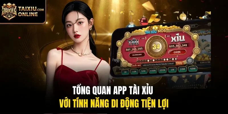 Tổng quan app tài xỉu với tính năng di động tiện lợi