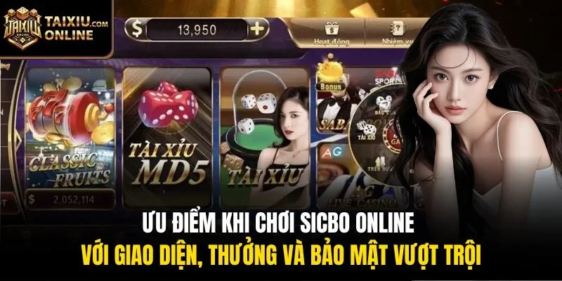 Ưu điểm khi chơi Sicbo online với giao diện, thưởng và bảo mật vượt trội